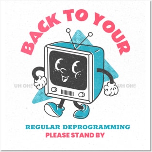 Back to your regular deprogramming Posters and Art